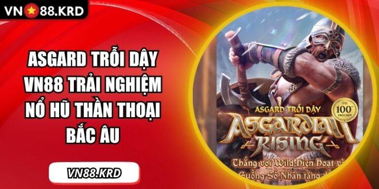 Asgard Trỗi Dậy VN88 Trải Nghiệm Nổ Hũ Thần Thoại Bắc Âu 1 Asgard trỗi dậy
