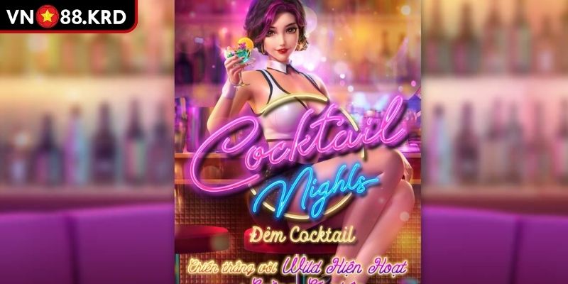 Đêm Cocktail VN88 – Trải Nghiệm Sang Trọng Thưởng Lớn  1 Giới thiệu về nổ hũ Đêm Cocktail VN88