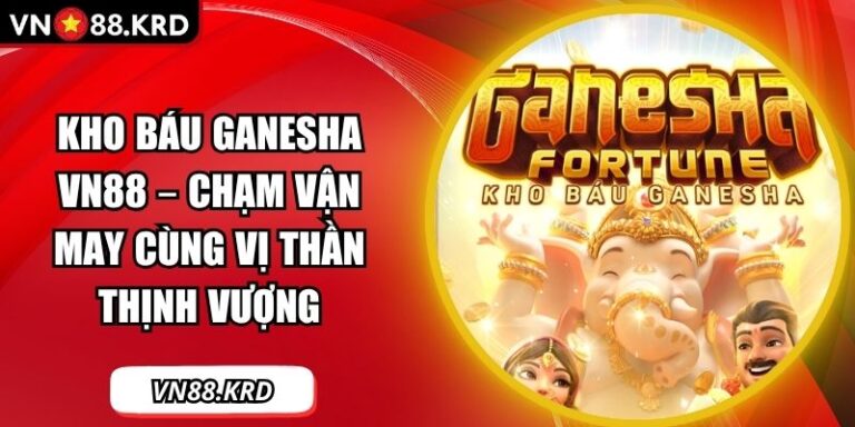Kho Báu Ganesha VN88 – Chạm Vận May Cùng Vị Thần Thịnh Vượng 3 Kho báu Ganesha