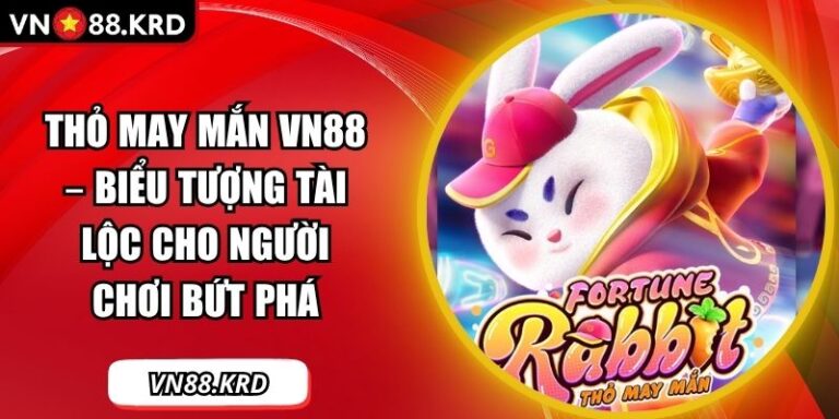 Thỏ May Mắn VN88 – Biểu Tượng Tài Lộc Cho Người Chơi Bứt Phá 7 Thỏ may mắn